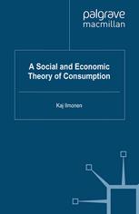 A Social And Economic Theory Of Consumption Kaj Ilmonen Auth