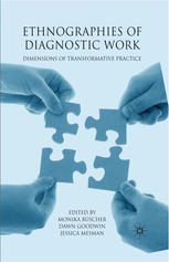 Ethnographies Of Diagnostic Work Dimensions Of Transformative Practice Monika Bscher