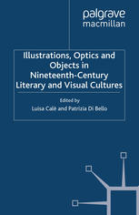 Illustrations Optics And Objects In Nineteenthcentury Literary And Visual Cultures Luisa Cal