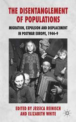 The Disentanglement Of Populations Migration Expulsion And Displacement In Postwar Europe 19449 Jessica Reinisch