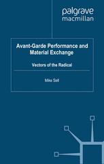 Avantgarde Performance And Material Exchange Vectors Of The Radical Mike Sell Eds