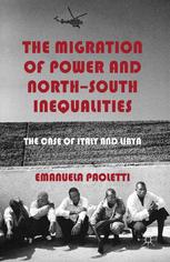 The Migration Of Power And Northsouth Inequalities The Case Of Italy And Libya Emanuela Paoletti Auth