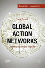 Global Action Networks Creating Our Future Together Bocconi On Management Series 1st Edition Steve Waddell