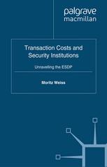 Transaction Costs And Security Institutions Unravelling The Esdp Moritz Weiss Auth