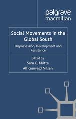 Social Movements In The Global South Dispossession Development And Resistance Sara C Motta