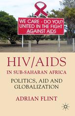 Hivaids In Subsaharan Africa Politics Aid And Globalization Adrian Flint Auth