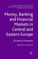 Money Banking And Financial Markets In Central And Eastern Europe 20 Years Of Transition Roman Matousek Eds