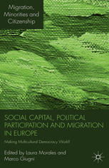 Social Capital Political Participation And Migration In Europe Making Multicultural Democracy Work Laura Morales