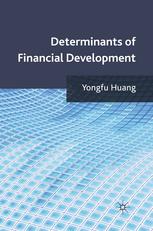 Determinants Of Financial Development Yongfu Huang Auth