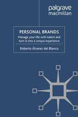 Personal Brands Manage Your Life With Talent And Turn It Into A Unique Experience Roberto Lvarez Del Blanco Auth