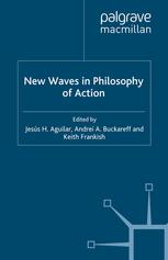 New Waves In Philosophy Of Action 1st Edition Jess H Aguilar