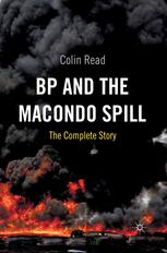 Bp And The Macondo Spill The Complete Story Colin Read Auth