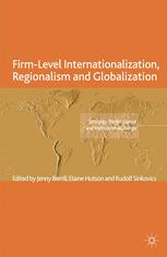 Firmlevel Internationalization Regionalism And Globalization Strategy Performance And Institutional Change Elaine Hutson