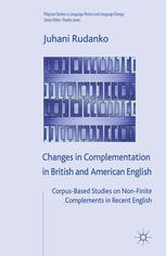 Changes In Complementation In British And American English Corpusbased Studies On Nonfinite Complements In Recent English Juhani Rudanko Auth