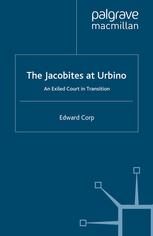 The Jacobites At Urbino An Exiled Court In Transition Edward Corp Auth