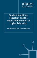 Student Mobilities Migration And The Internationalization Of Higher Education Rachel Brooks