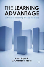 The Learning Advantage Six Practices Of Learningdirected Leadership Anna Kayes