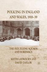 Policing In England And Wales 191839 The Fed Flying Squads And Forensics Keith Laybourn