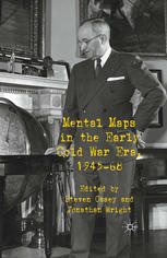 Mental Maps In The Early Cold War Era 194568 Steven Casey