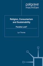 Religion Consumerism And Sustainability Paradise Lost Lyn Thomas Eds