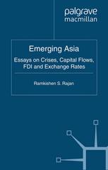 Emerging Asia Essays On Crises Capital Flows Fdi And Exchange Rates Ramkishen S Rajan Auth