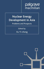 Nuclear Energy Development In Asia Problems And Prospects Xu Yichong Eds