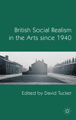 British Social Realism In The Arts Since 1940 Tucker David Eds