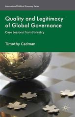 Quality And Legitimacy Of Global Governance Case Lessons From Forestry Timothy Cadman Auth