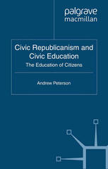 Civic Republicanism And Civic Education The Education Of Citizens Andrew Peterson Auth