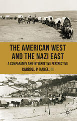 The American West And The Nazi East A Comparative And Interpretive Perspective Carroll P Kakel Iii Auth