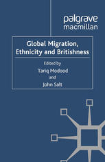 Global Migration Ethnicity And Britishness Tariq Modood John Salt Eds