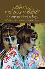 Celebrating Katherine Mansfield A Centenary Volume Of Essays Gerri Kimber