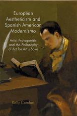 European Aestheticism And Spanish American Modernismo Artist Protagonists And The Philosophy Of Art For Arts Sake Kelly Comfort Auth