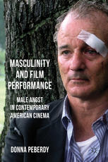 Masculinity And Film Performance Male Angst In Contemporary American Cinema Donna Peberdy Auth