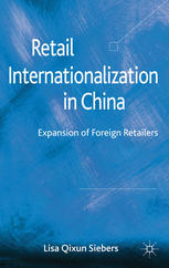 Retail Internationalization In China Expansion Of Foreign Retailers Lisa Qixun Siebers Auth