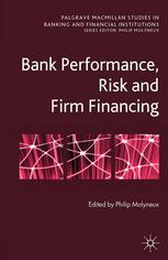 Bank Performance Risk And Firm Financing Philip Molyneux Eds