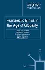 Humanistic Ethics In The Age Of Globality Claus Dierksmeier Wolfgang Amann