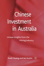Chinese Investment In Australia Unique Insights From The Mining Industry Xueli Huang