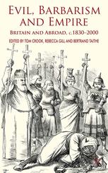 Evil Barbarism And Empire Britain And Abroad C18302000 Tom Crook