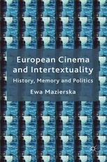 European Cinema And Intertextuality History Memory And Politics Ewa Mazierska Auth