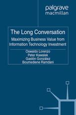 The Long Conversation Maximizing Business Value From Information Technology Investment Oswaldo Lorenzo