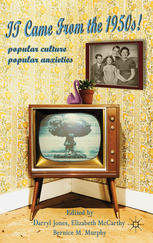 It Came From The 1950s Darryl Jones Elizabeth Mccarthy Bernice M Murphy
