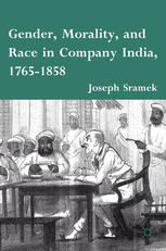 Gender Morality And Race In Company India 17651858 Joseph Sramek Auth