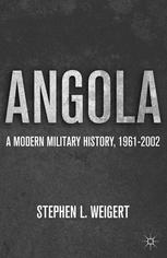 Angola A Modern Military History 19612002 Stephen L Weigert Auth