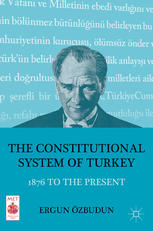 The Constitutional System Of Turkey 1876 To The Present Ergun Zbudun Auth