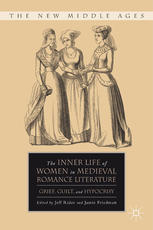 The Inner Life Of Women In Medieval Romance Literature Grief Guilt And Hypocrisy Jeff Rider