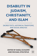Disability In Judaism Christianity And Islam Sacred Texts Historical Traditionsand Social Analysis Darla Schumm