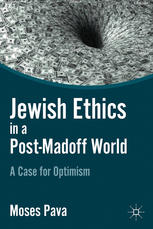 Jewish Ethics In A Postmadoff World A Case For Optimism Moses Pava Auth