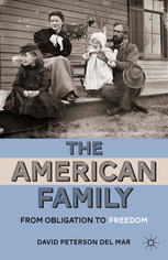 The American Family From Obligation To Freedom 1st Edition David Peterson Del Mar Auth