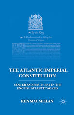 The Atlantic Imperial Constitution Center And Periphery In The English Atlantic World Ken Macmillan